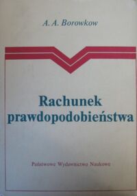 Zdjęcie nr 1 okładki Borowkow A.A. Rachunek prawdopodobieństwa.