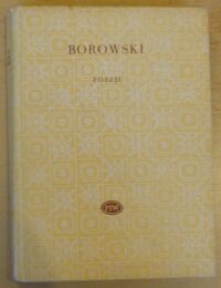 Zdjęcie nr 1 okładki Borowski Tadeusz /wybór i wstęp Tadeusza Drewnowskiego/ Poezje. /Biblioteka Poetów/