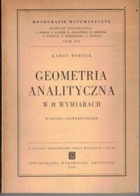 Miniatura okładki Borsuk Karol Geometria analityczna w n wymiarach. Wykłady uniwersyteckie. /Monografie Matematyczne Tom XII/