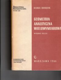 Zdjęcie nr 1 okładki Borsuk Karol Geometria analityczna wielowymiarowa. /Biblioteka Matematyczna. Tom 23/