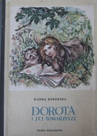 Zdjęcie nr 1 okładki Borudzka Wanda  /ilustr.Antoni Uniechowski/ Dorota i jej towarzysze.