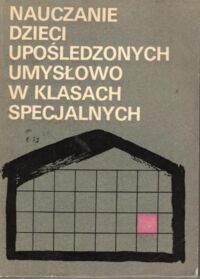 Zdjęcie nr 1 okładki Borzyszkowska Halina /red./ Nauczanie dzieci upośledzonych umysłowo w klasach specjalnych.