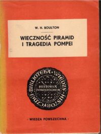 Miniatura okładki Boulton W.H. Wieczność piramid i tragedia Pompei.
