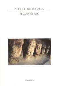 Zdjęcie nr 1 okładki Bourdieu Pierre Reguły sztuki. Geneza i struktura pola literackiego. /Horyzonty Nowoczesności 20/