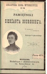 Zdjęcie nr 2 okładki Bourgogne Adrien Jean François Pamiętniki Sierżanta Bourgogne'a o wyprawie do Rosji w 1812. W przekładzie i z przedmową Walerego Przyborowskiego. Tom II. /Biblioteka Dzieł Wyborowych/