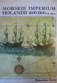 Miniatura okładki Boxer C.R. Morskie imperium Holandii 1600-1800. /Historia Morska/