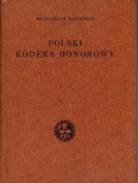 Miniatura okładki Boziewicz Władysław Polski kodeks honorowy. Część I. Zasady pokojowego postępowania honorowego.Część II. Pojedynek.