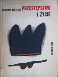 Miniatura okładki Bożyczko Zbigniew Przestępstwo i życie.
