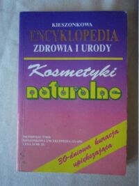 Miniatura okładki Brackle Isolde Kosmetyki naturalne. Kieszonkowa Encyklopedia zdrowia i Urody