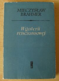 Miniatura okładki Brahmer Mieczysław W galerii renesansowej. Szkice literackie.