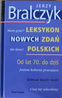 Miniatura okładki Bralczyk Jerzy Leksykon nowych zdań polskich. Od lat 70. do dziś.