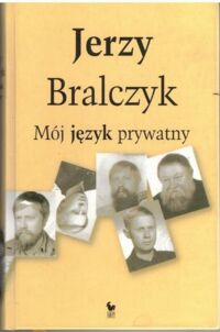 Miniatura okładki Bralczyk Jerzy Mój język prywatny. Słownik autobiograficzny.