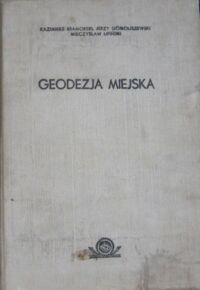Miniatura okładki Bramorski Kazimierz, Gomoliszewski Jerzy, Lipiński Mieczysław Geodezja miejska.