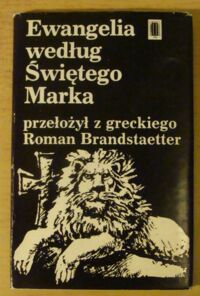 Zdjęcie nr 1 okładki Brandstaetter Roman /przeł./ Ewangelia według Świętego Marka. /Pismo Święte Nowego Testamentu/