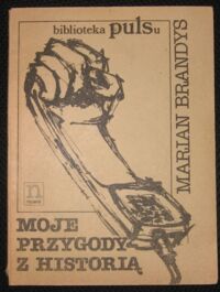 Zdjęcie nr 1 okładki Brandys Marian Moje przygody z historią. 