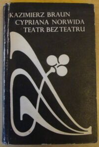 Miniatura okładki Braun Kazimierz Cypriana Norwida teatr bez teatru.