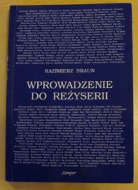 Miniatura okładki Braun Kazimierz Wprowadzenie do reżyserii. Cz.I. Wprowadzenie do twórczości reżysera. Cz.II. Wprowadzenie do warsztatu reżysera.