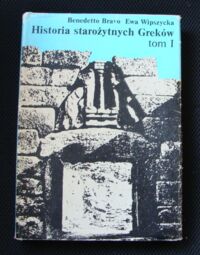 Miniatura okładki Bravo Benedetto, Wipszycka Ewa Historia starożytnych Greków. Tom I. Do końca wojen perskich.