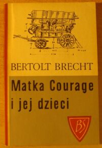 Miniatura okładki Brecht Bertolt Matka Courage i jej dzieci. Kronika z wojny trzydziestoletniej. /Biblioteka Szkolna/