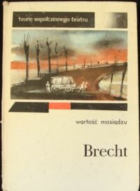 Miniatura okładki Brecht Bertolt Wartość mosiądzu. /Teorie Współczesnego Teatru/.
