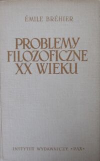Miniatura okładki Brehier Emile Problemy filozoficzne XX wieku.