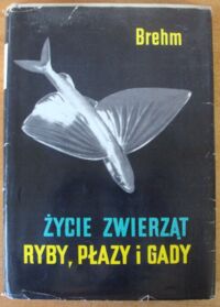 Zdjęcie nr 1 okładki Brehm Alfred Życie zwierząt. Ryby, płazy i gady (Strunowce zmiennocieplne).