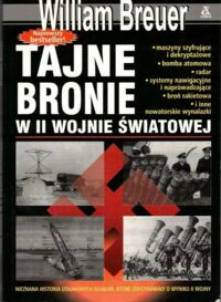 Zdjęcie nr 1 okładki Breuer William Tajne bronie w II Wojnie Światowej.