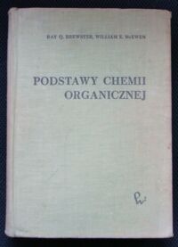 Zdjęcie nr 1 okładki Brewster Ray Q., McEwen E. Podstawy chemii organicznej. Podręcznik chemii organicznej dla kierunków chemicznych uniwersytetów i politechnik.