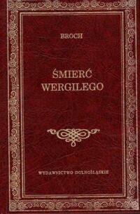 Zdjęcie nr 1 okładki Broch Hermann Śmierć Wergilego. /Biblioteka Klasyki/