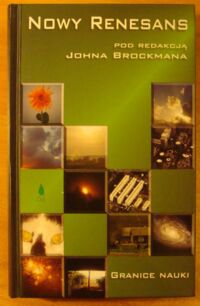 Miniatura okładki Brockman John Nowy Renesans. Granice nauki.