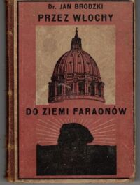 Miniatura okładki Brodzki Jan Dr. Przez Włochy do ziemi faraonów.