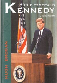 Miniatura okładki Brogan Hugh John Fitzgerald Kennedy.