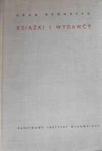 Miniatura okładki Bromberg Adam Książki i Wydawcy. Ruch wydawniczy w Polsce Ludowej w latach 1944-1957.