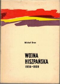 Zdjęcie nr 1 okładki Bron Michał Wojna hiszpańska 1936-1939.