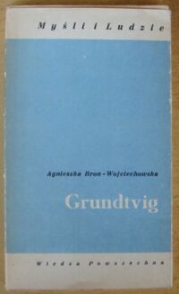 Miniatura okładki Bron-Wojciechowska Agnieszka Grundtvig. /Myśli i Ludzie/