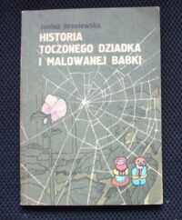 Miniatura okładki Broniewska Janina /ilustr. M. Sołtyk/ Historia toczonego dziadka i malowanej babki.