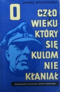 Miniatura okładki Broniewska Janina O człowieku, który się kulom nie kłaniał.