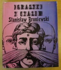 Miniatura okładki Broniewski Stanisław Igraszki z czasem.