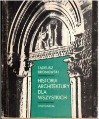 Miniatura okładki Broniewski Tadeusz Historia architektury dla wszystkich.