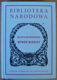 Miniatura okładki Broniewski Władysław /oprac. T. Bujnicki/ Wybór wierszy. /Seria I. Nr 322/