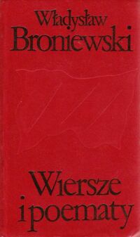 Zdjęcie nr 1 okładki Broniewski Władysław Wiersze i poematy. /Biblioteka Klasyki Polskiej i Obcej/
