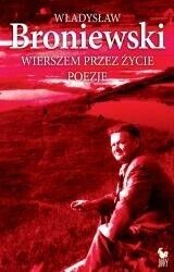 Miniatura okładki Broniewski Władysław Wierszem przez życie. Poezje. 