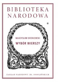 Miniatura okładki Broniewski Władysław Wybór wierszy.  /Seria I. Nr 322/