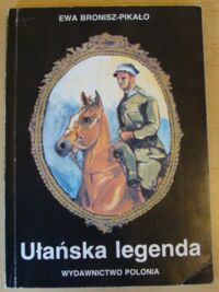 Zdjęcie nr 1 okładki Bronisz-Pikało Ewa Ułańska legenda.