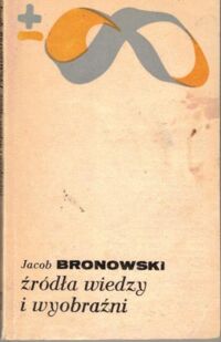 Miniatura okładki Bronowski Jacob Źródła wiedzy i wyobraźni