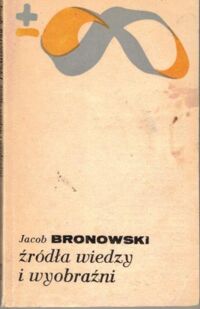 Zdjęcie nr 1 okładki Bronowski Jacob Źródła wiedzy i wyobraźni