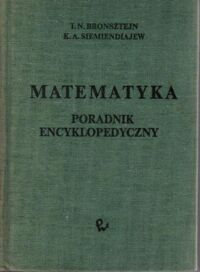 Miniatura okładki Bronsztejn I. N. , Siemiendiajew K. A.  Matematyka. Poradnik encyklopedyczny.