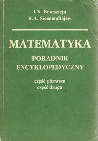 Miniatura okładki Bronsztejn I.N., Siemiendiajew K.A. Matematyka. Poradnik encyklopedyczny. Tom I-III. 