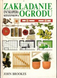 Miniatura okładki Brookes John Zakładanie ogrodu. Encyklopedia kieszonkowa.