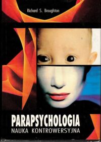 Miniatura okładki Broughton Richard S. Parapsychologia. Nauka kontrowersyjna.